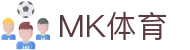 MK体育 · 官网 - 官方职业联赛运营托管